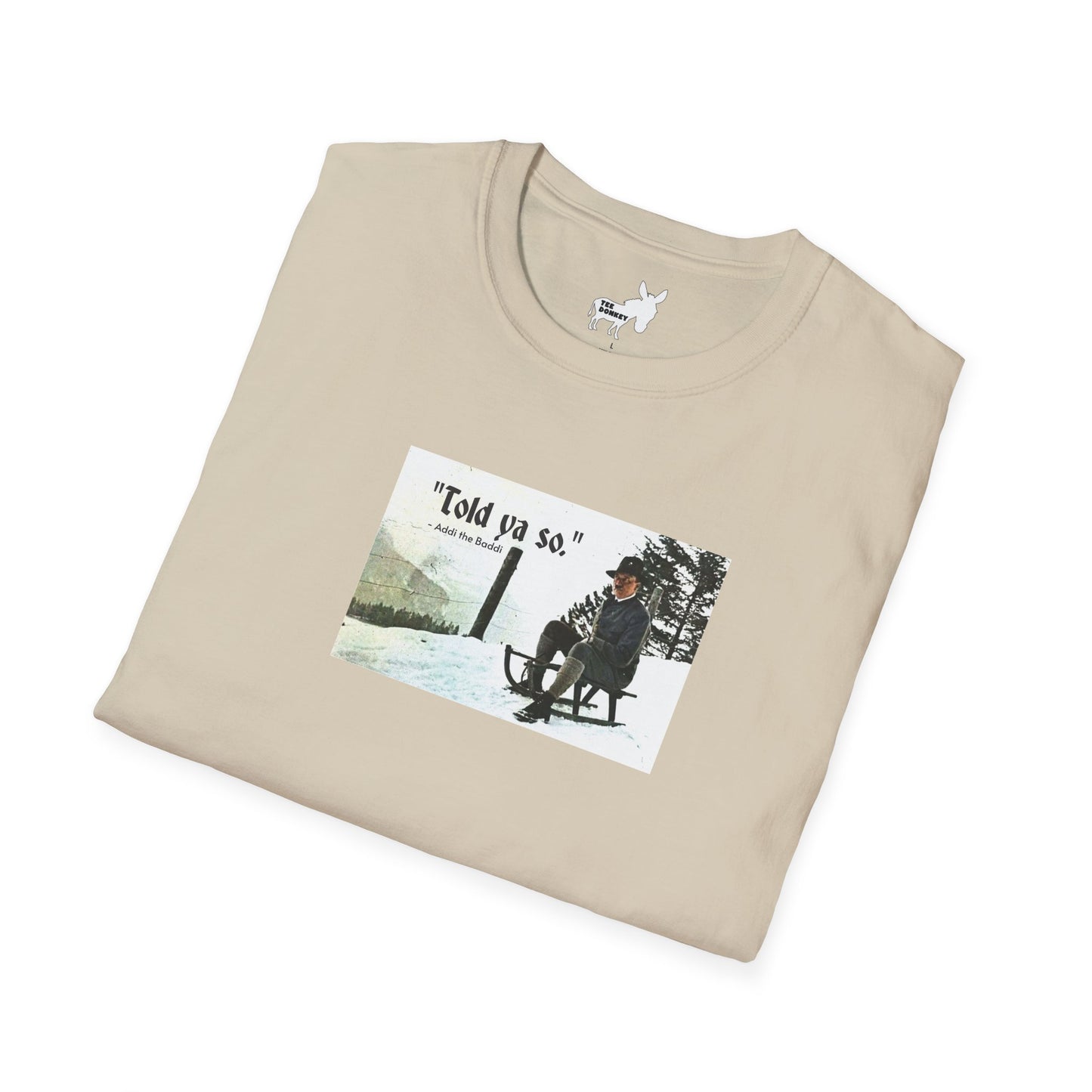 Told ya so. - Addie the Baddi T-Shirt