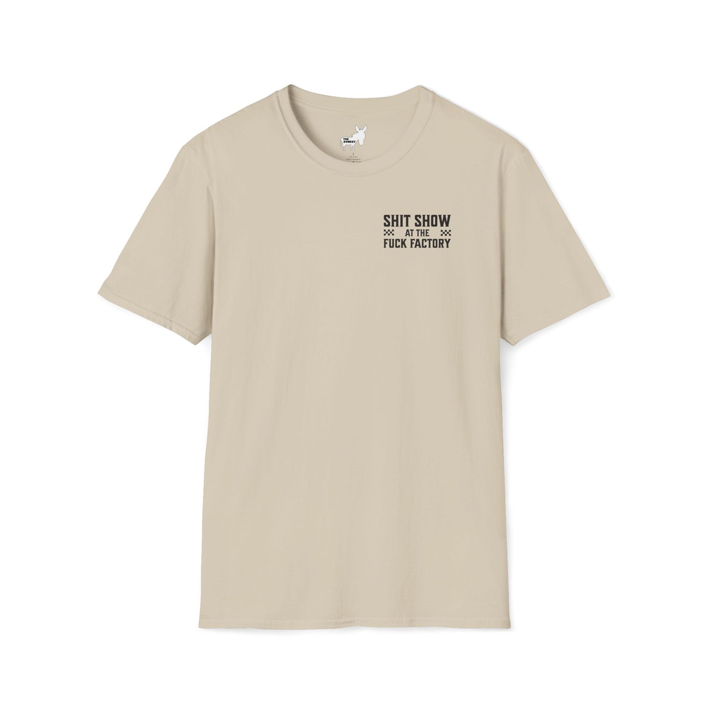 SHIT SHOW AT THE FUCK FACTORY T-Shirt