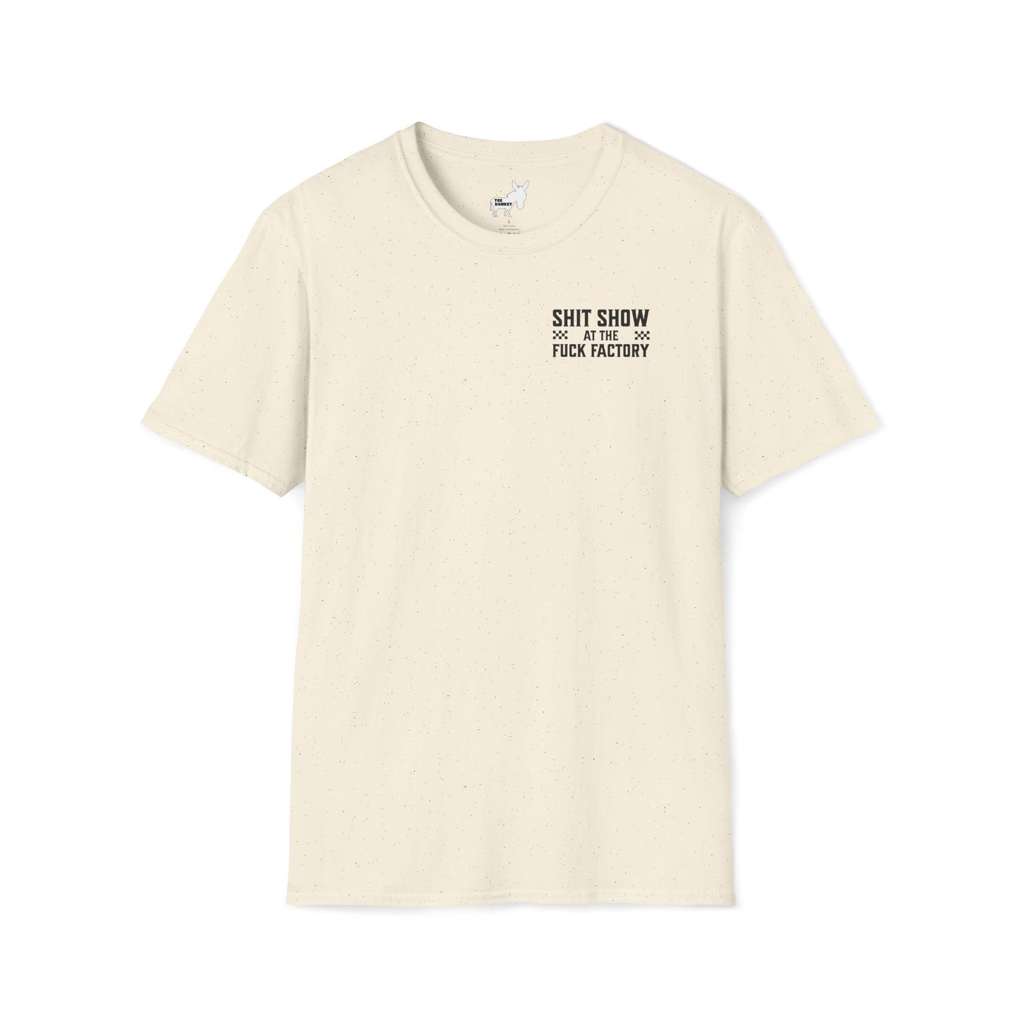 SHIT SHOW AT THE FUCK FACTORY T-Shirt