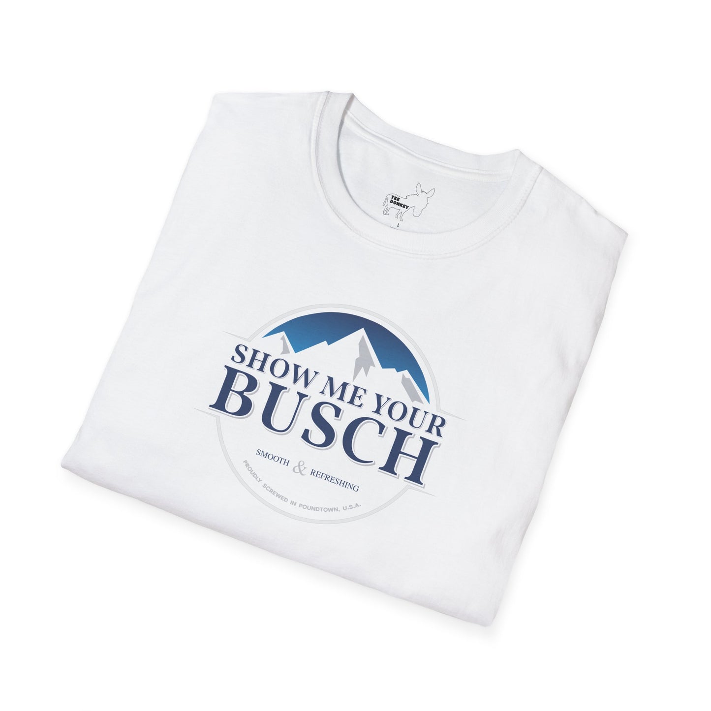 Show Me Your Busch T-Shirt