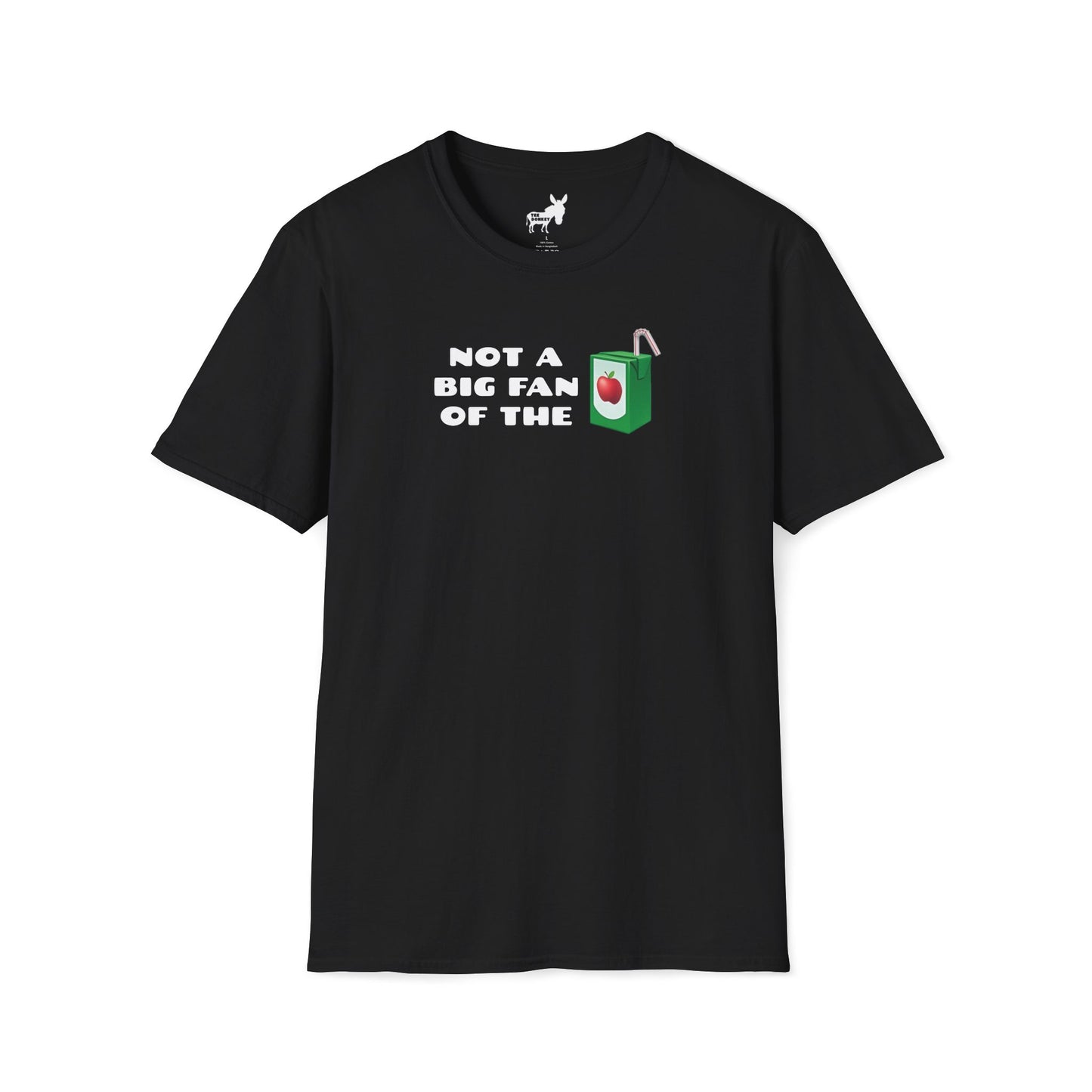 NOT A BIG FAN OF THE JUICE T-Shirt