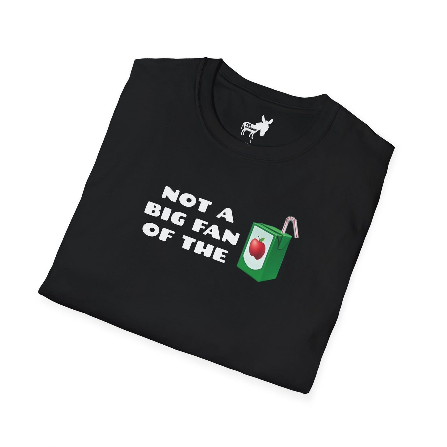 NOT A BIG FAN OF THE JUICE T-Shirt