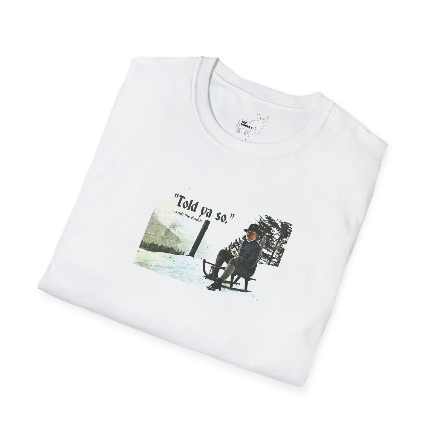 Told ya so. - Addie the Baddi T-Shirt
