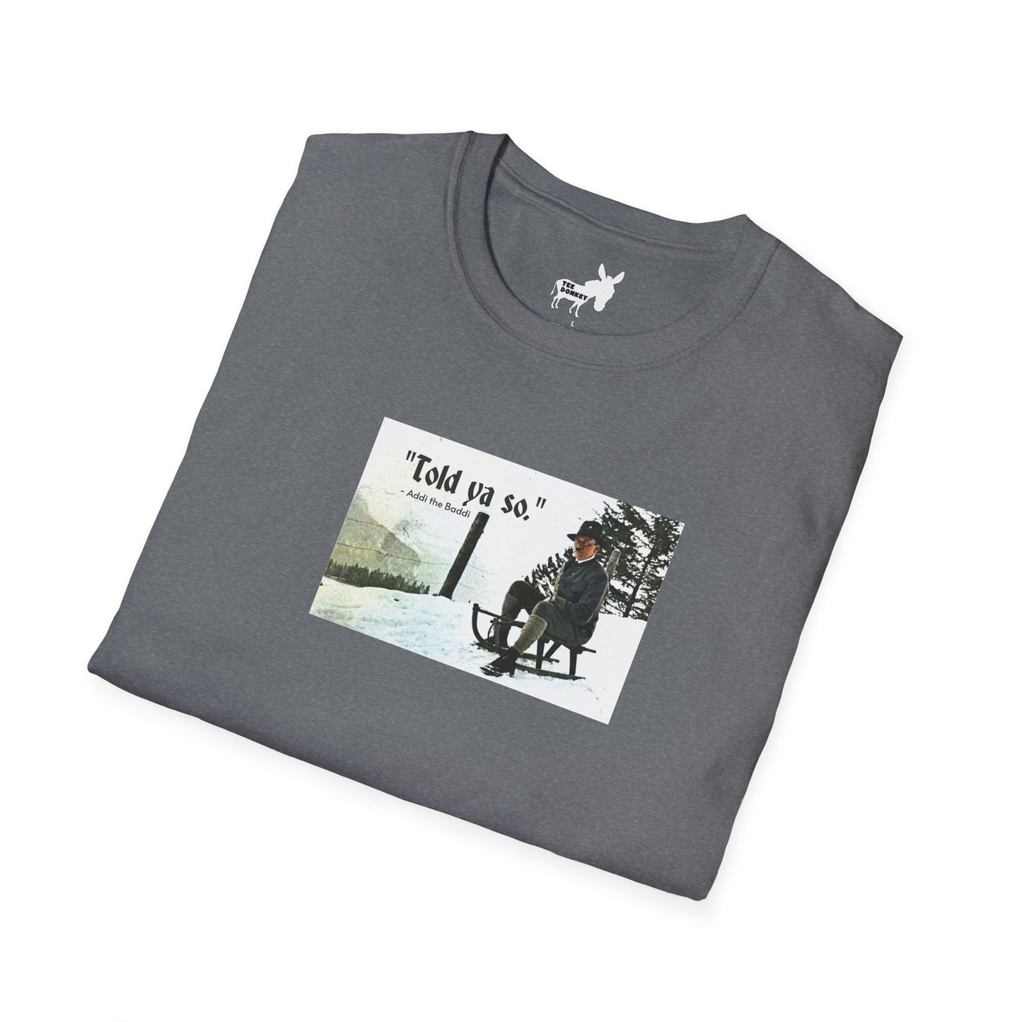 Told ya so. - Addie the Baddi T-Shirt