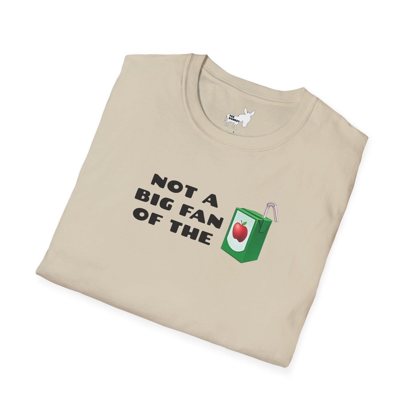 NOT A BIG FAN OF THE JUICE T-Shirt