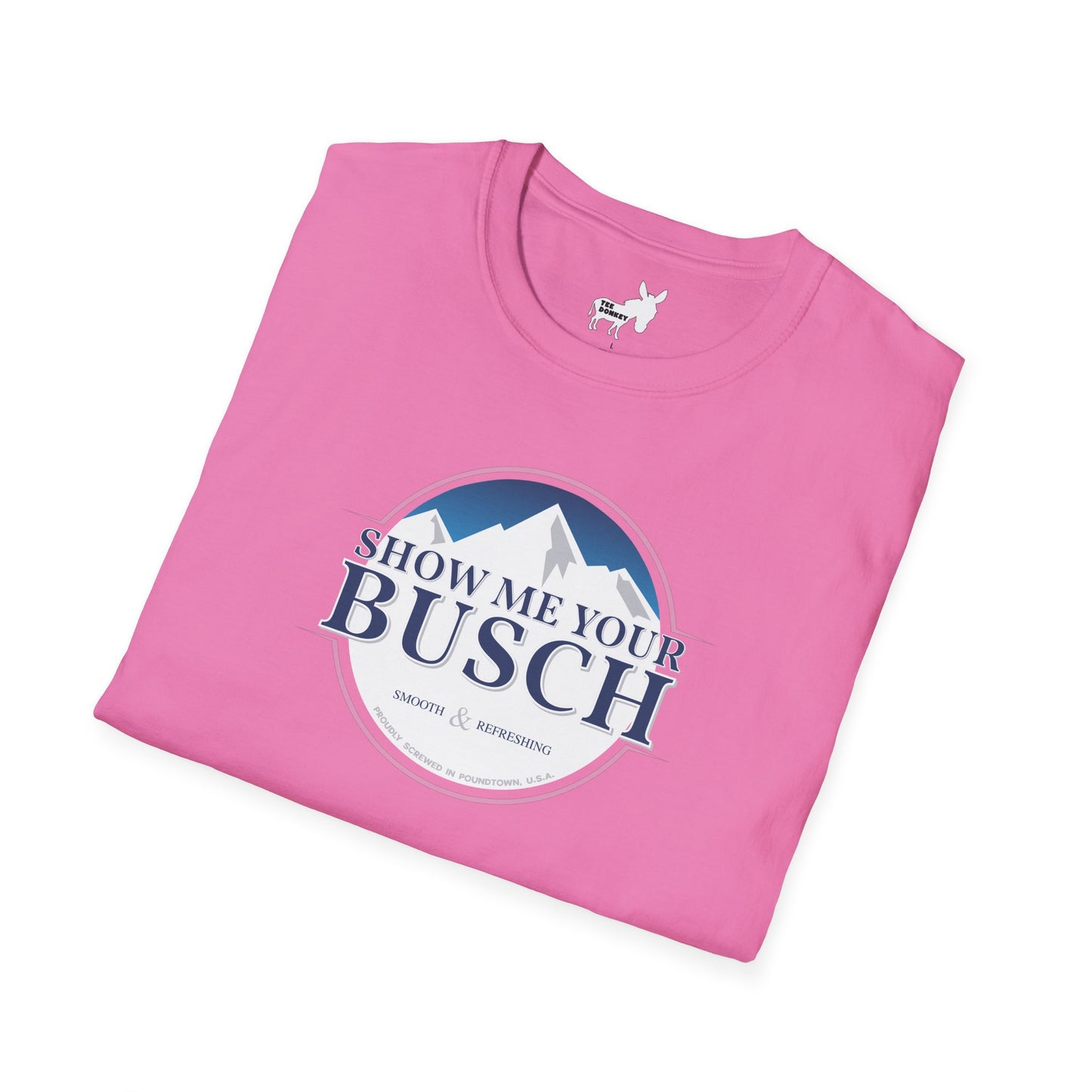 Show Me Your Busch T-Shirt
