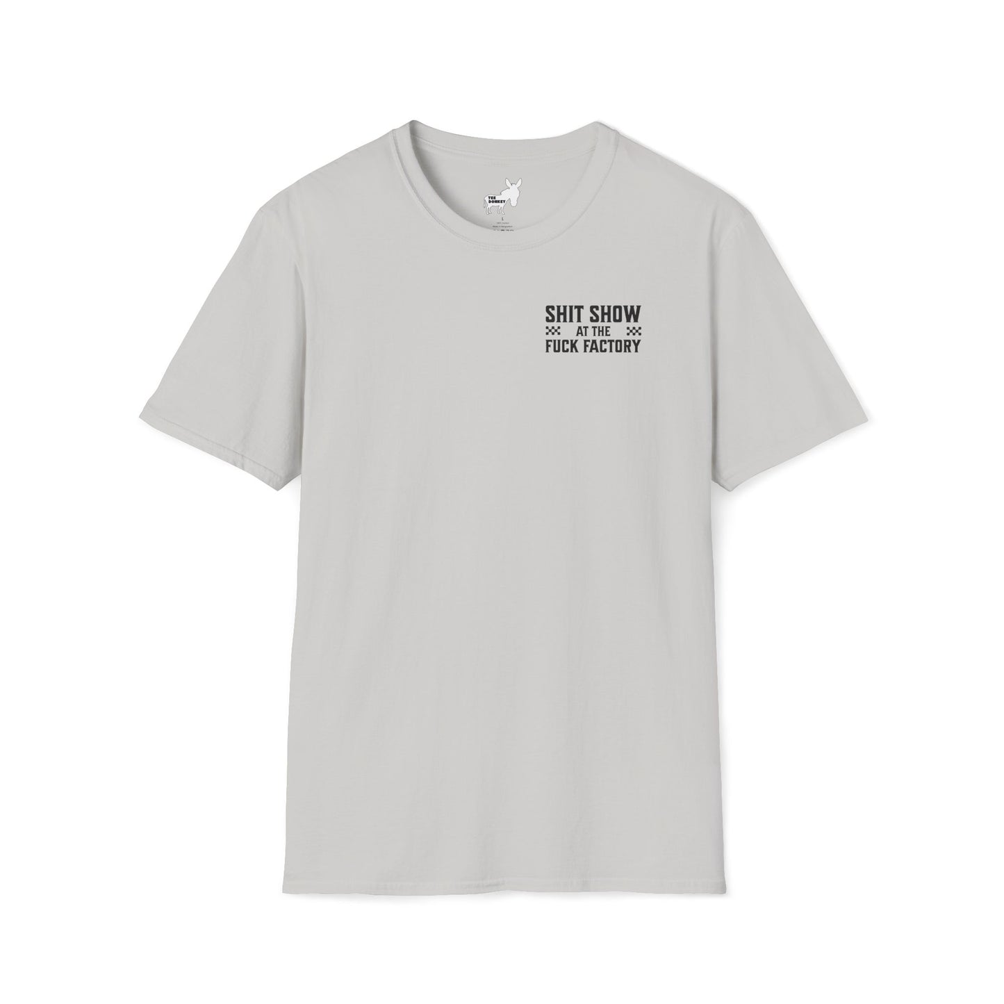 SHIT SHOW AT THE FUCK FACTORY T-Shirt