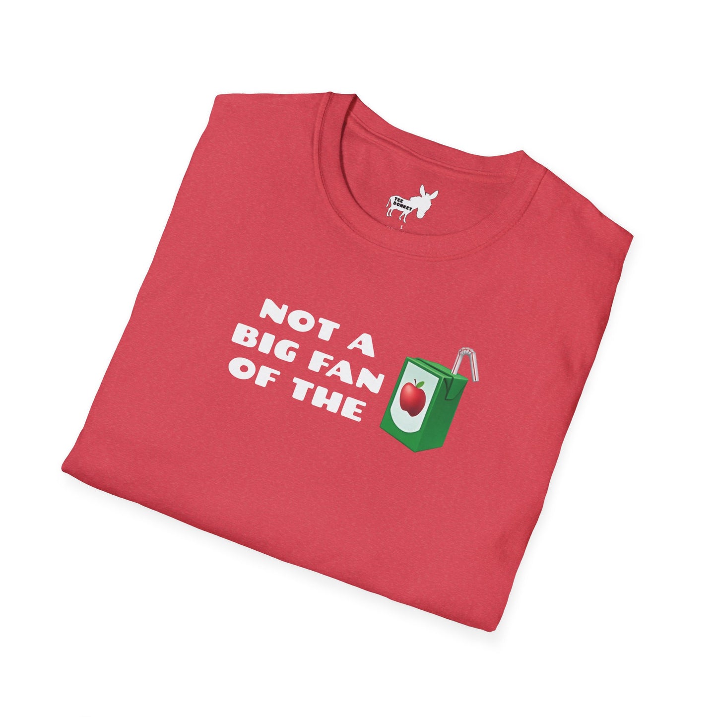 NOT A BIG FAN OF THE JUICE T-Shirt