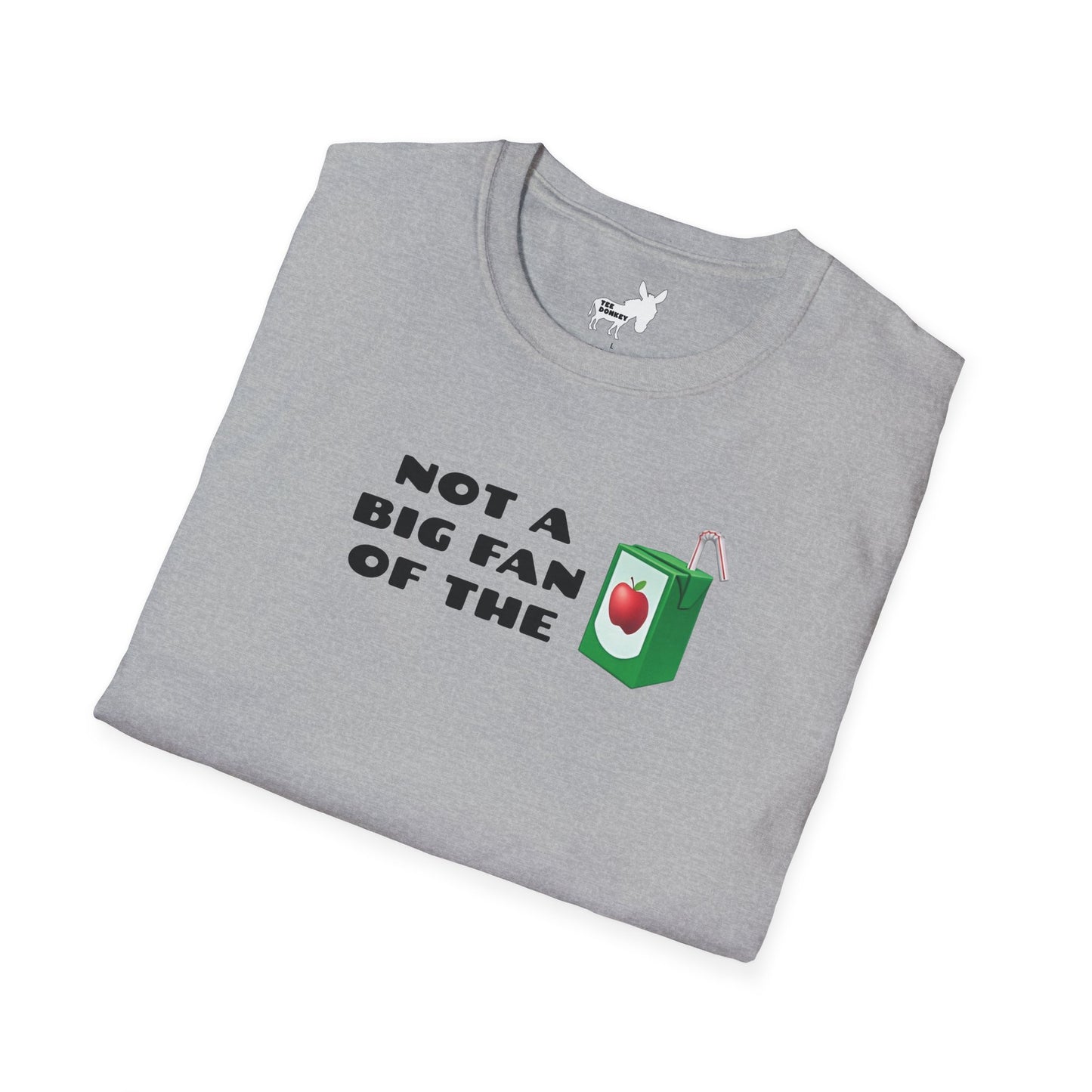 NOT A BIG FAN OF THE JUICE T-Shirt