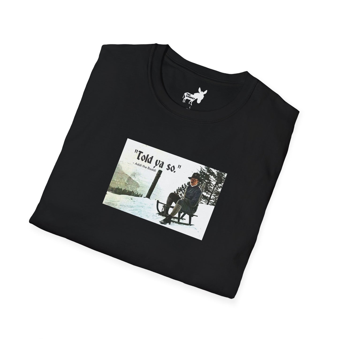 Told ya so. - Addie the Baddi T-Shirt