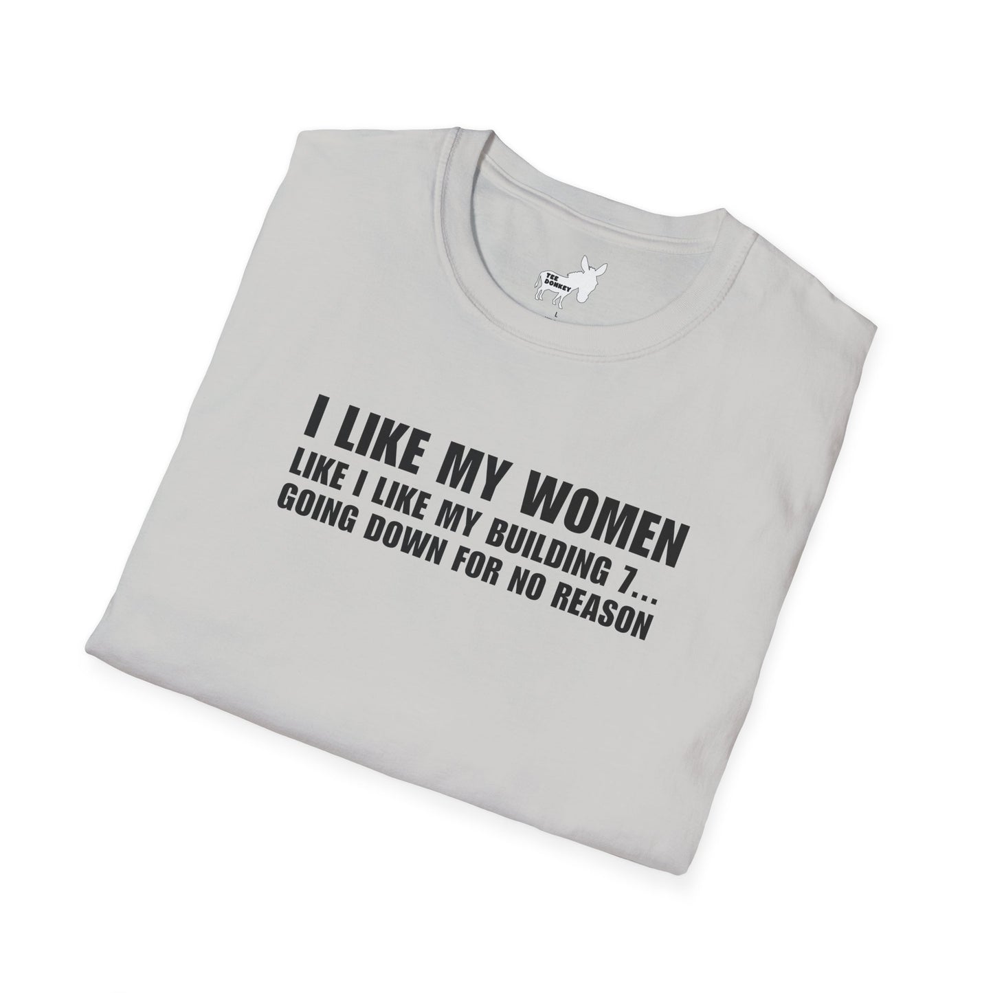 I LIKE MY WOMEN LIKE BUILDING 7 - T-Shirt