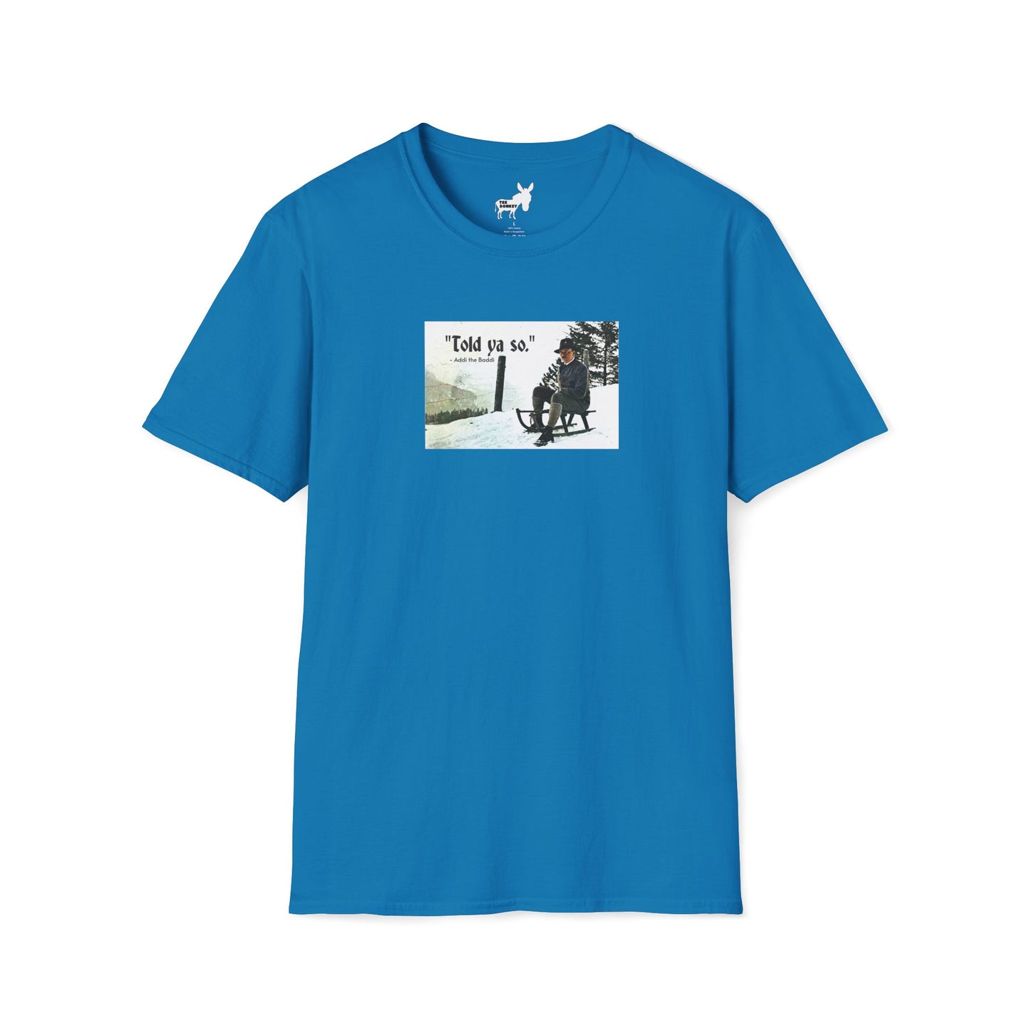 Told ya so. - Addie the Baddi T-Shirt
