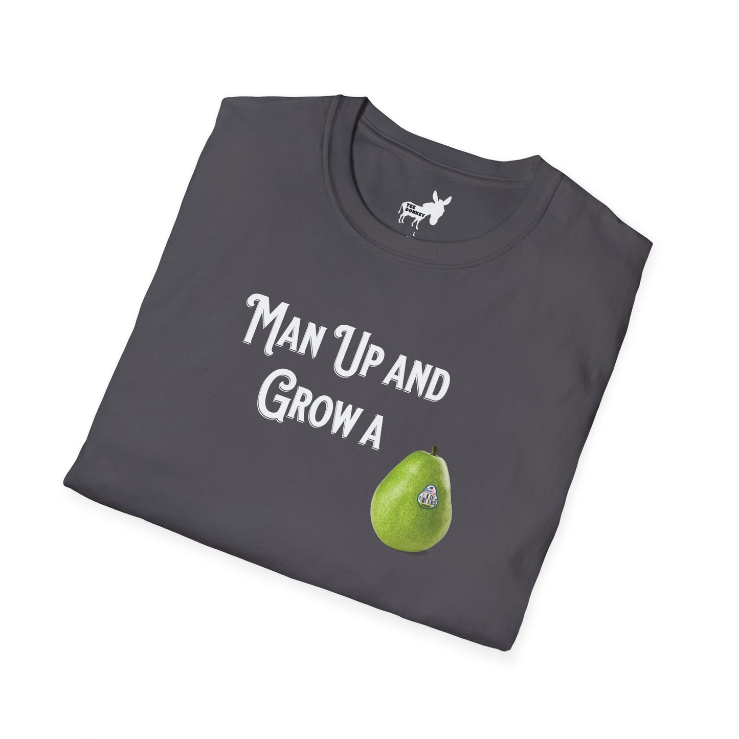 MAN UP AND GROW A PEAR (PAIR) T-Shirt