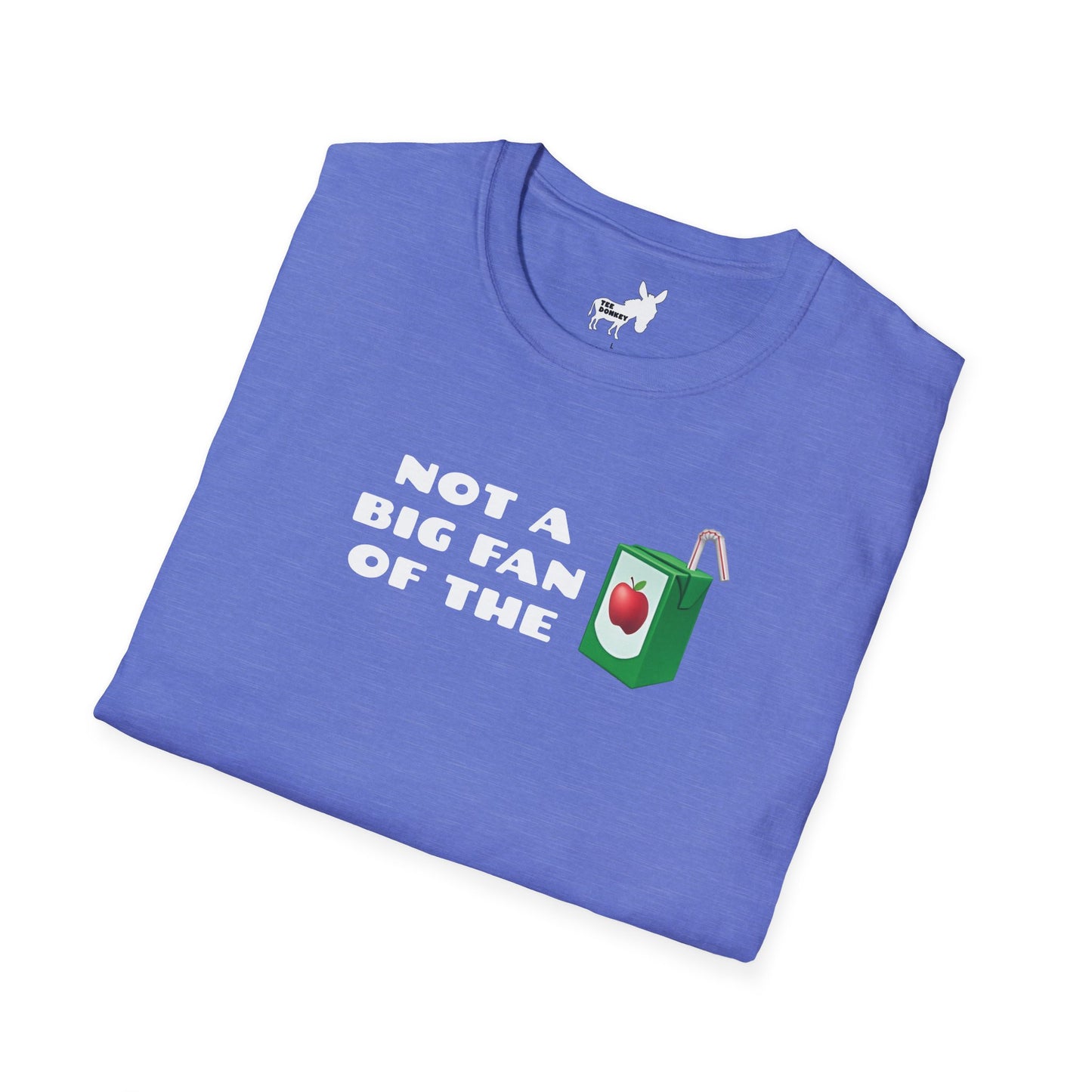 NOT A BIG FAN OF THE JUICE T-Shirt