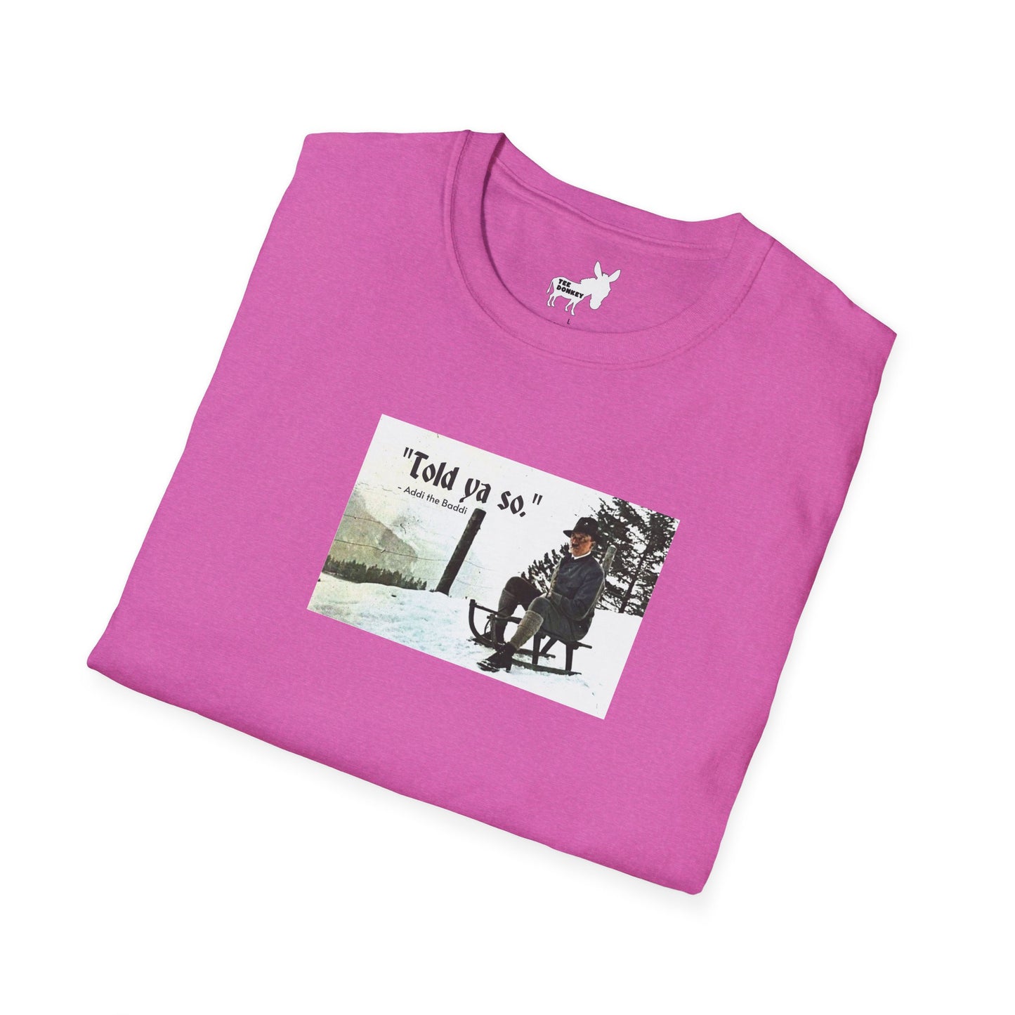 Told ya so. - Addie the Baddi T-Shirt