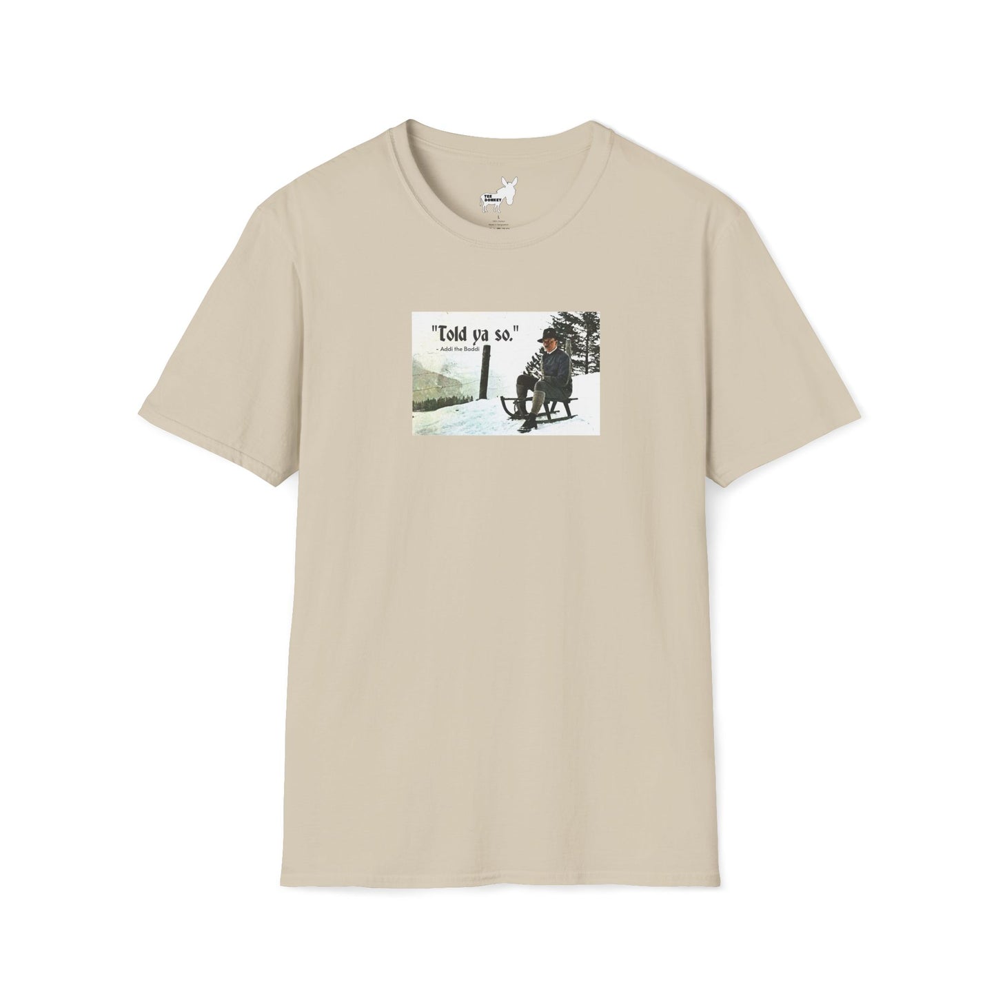 Told ya so. - Addie the Baddi T-Shirt