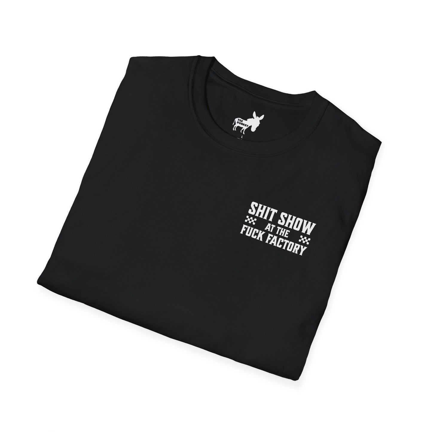 SHIT SHOW AT THE FUCK FACTORY T-Shirt