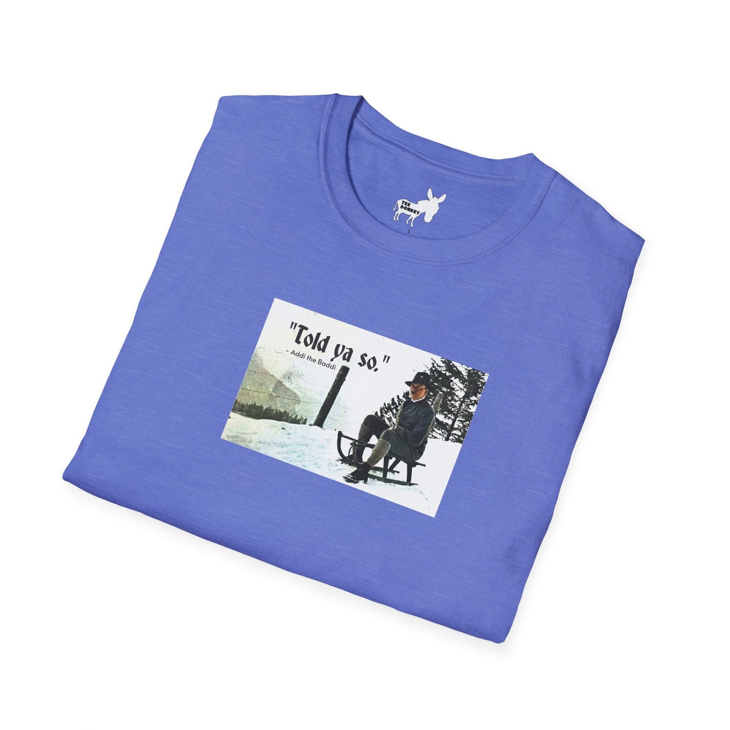 Told ya so. - Addie the Baddi T-Shirt