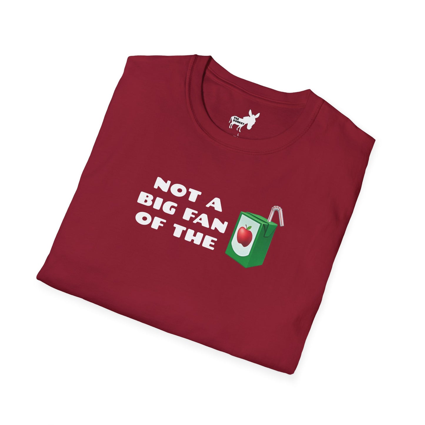 NOT A BIG FAN OF THE JUICE T-Shirt
