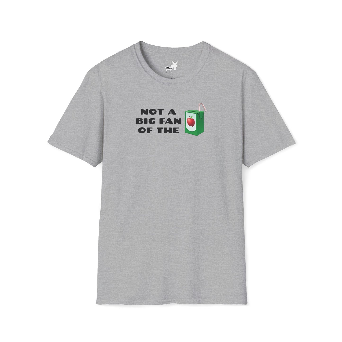 NOT A BIG FAN OF THE JUICE T-Shirt