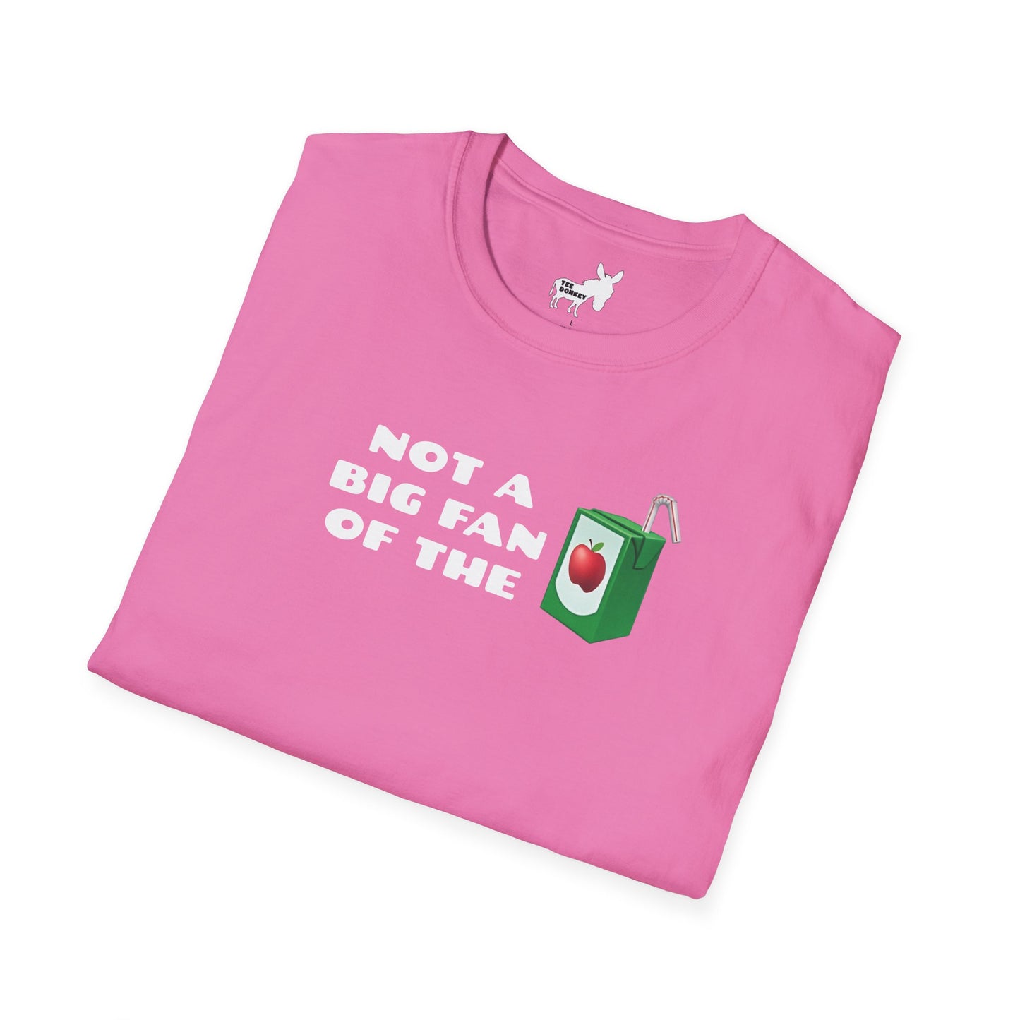 NOT A BIG FAN OF THE JUICE T-Shirt