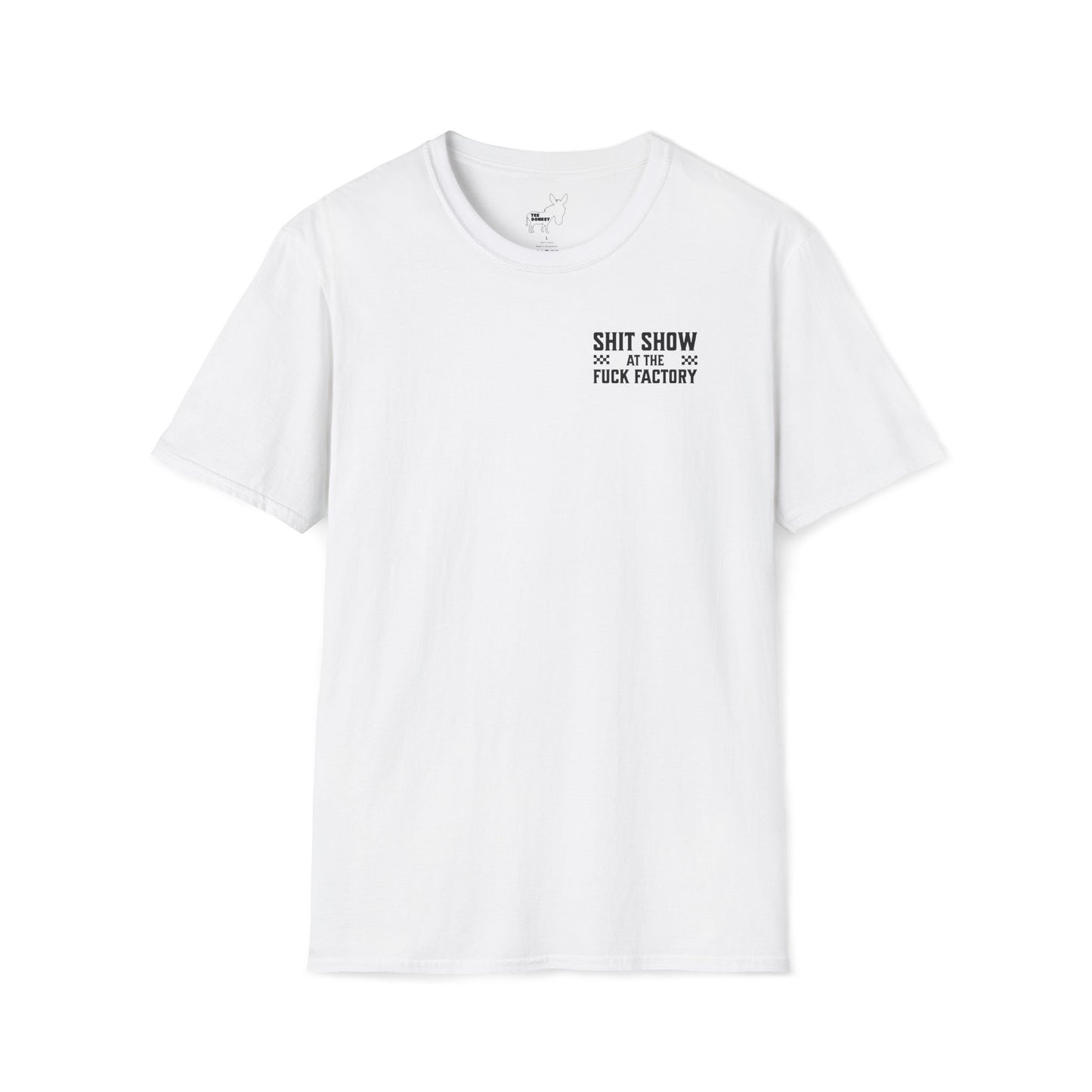 SHIT SHOW AT THE FUCK FACTORY T-Shirt