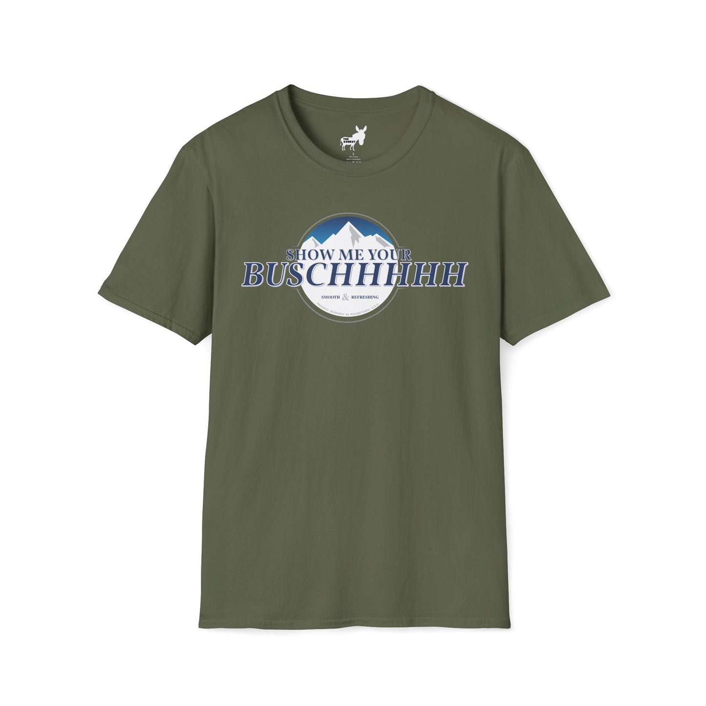 Show Me Your Buschhhhh T-Shirt