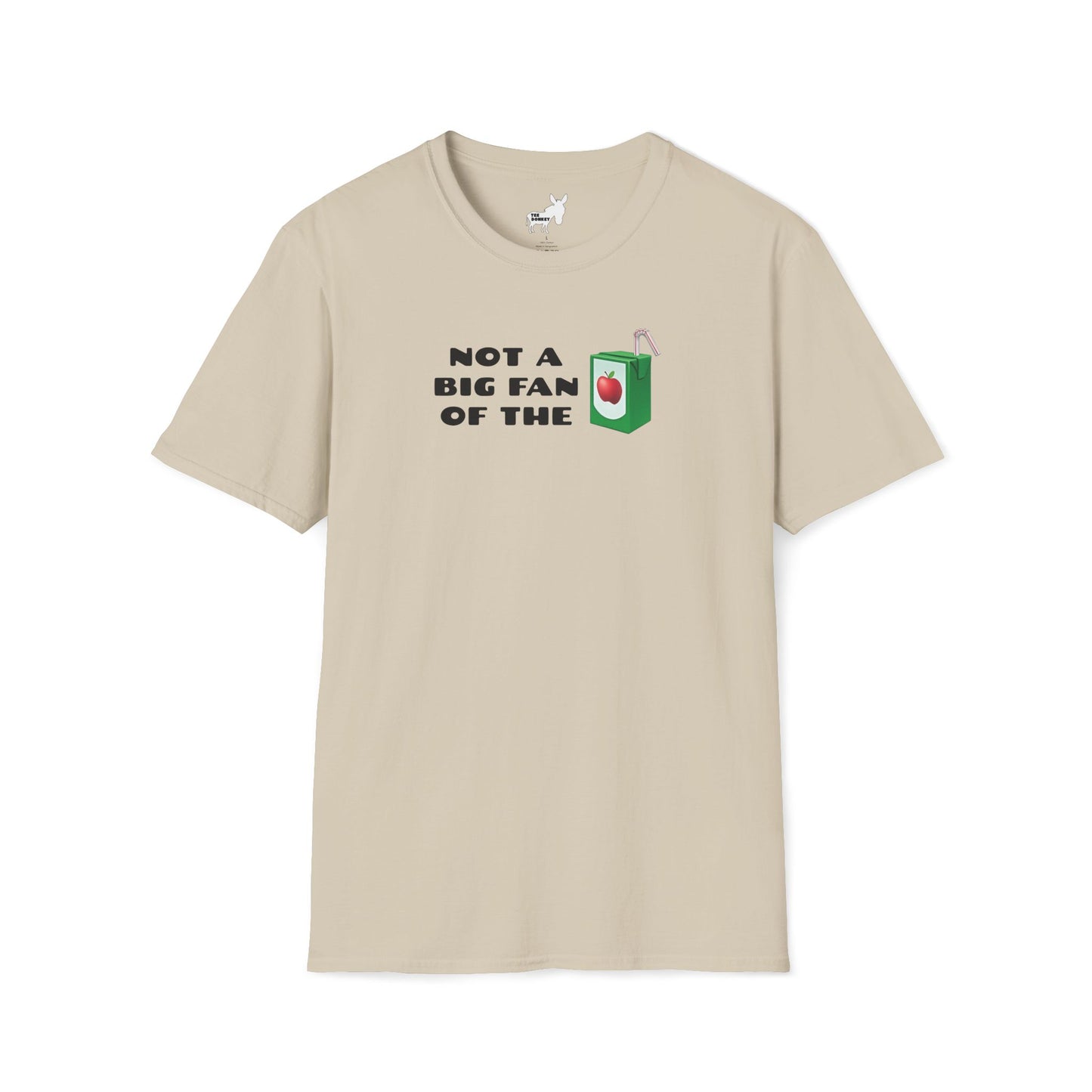 NOT A BIG FAN OF THE JUICE T-Shirt