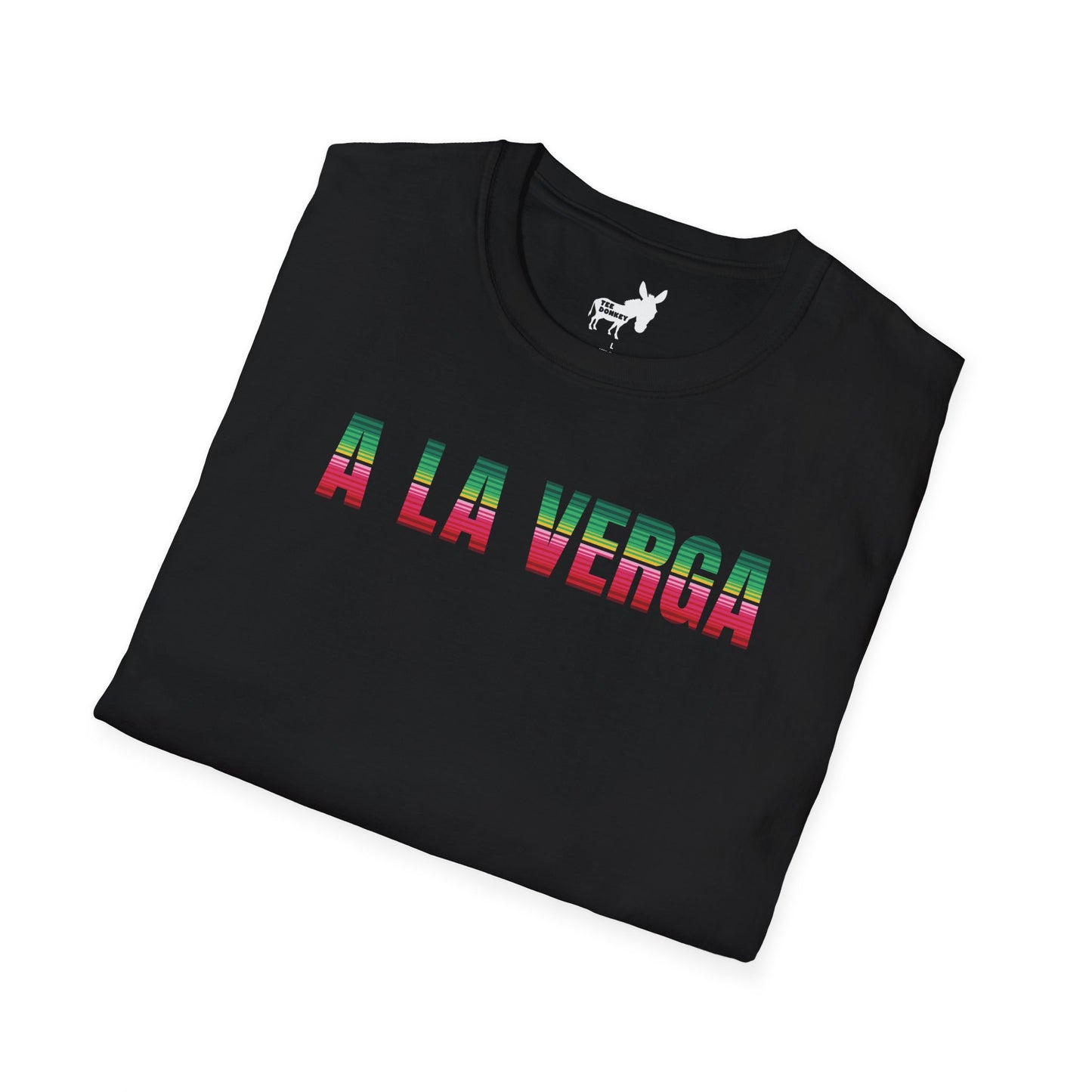 A LA VERGA T-Shirt