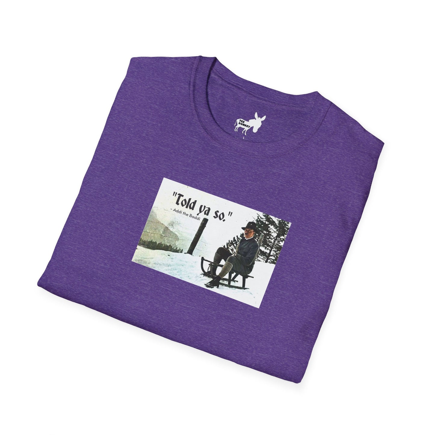Told ya so. - Addie the Baddi T-Shirt
