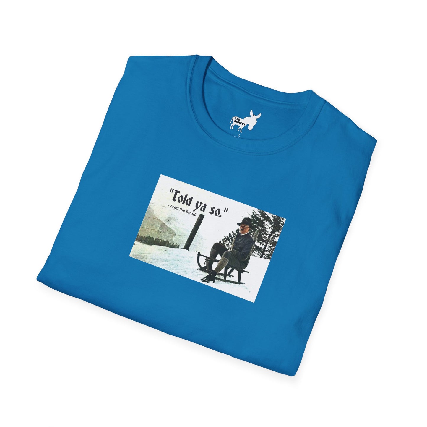 Told ya so. - Addie the Baddi T-Shirt