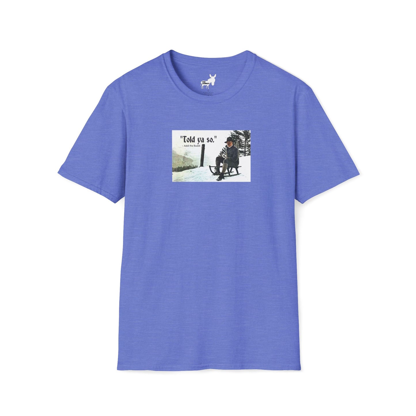 Told ya so. - Addie the Baddi T-Shirt