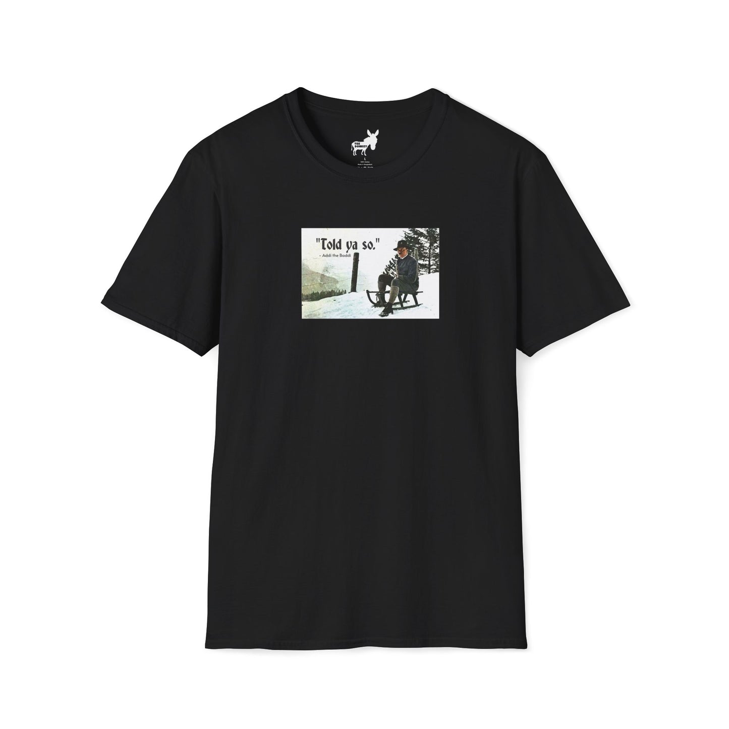 Told ya so. - Addie the Baddi T-Shirt
