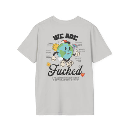 WE ARE FUCKED T-Shirt