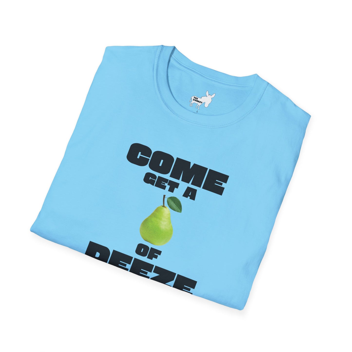 COME GET A PEAR OF DEEZE NUTS T-Shirt