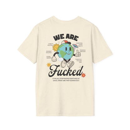 WE ARE FUCKED T-Shirt