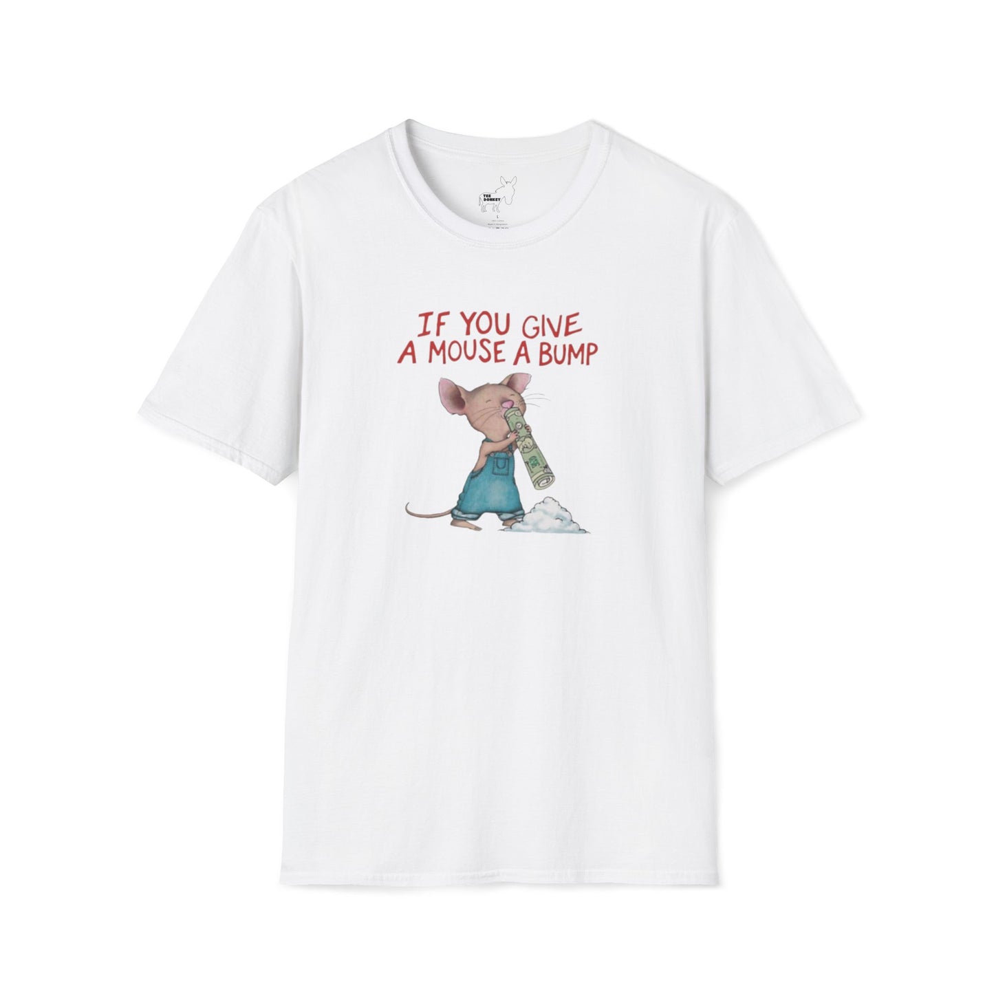 IF YOU GIVE A MOUSE A BUMP - T-Shirt