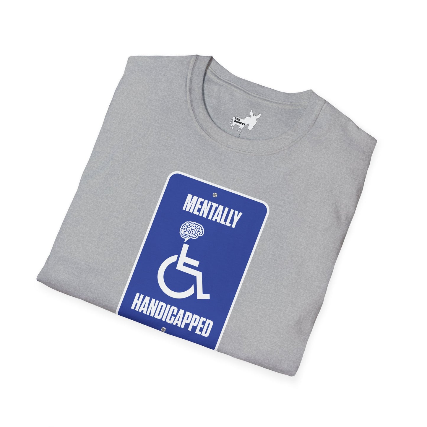 MENTALLY HANDICAPPED T-Shirt