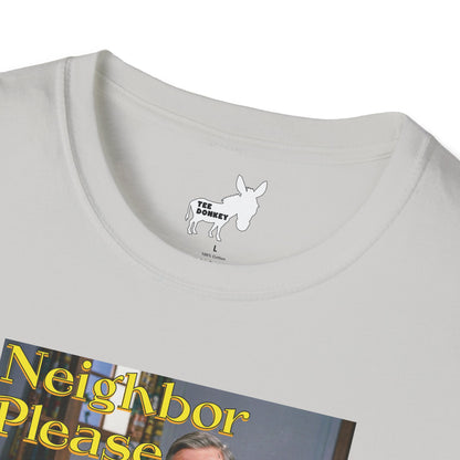 NEIGHBOR PLEASE T-Shirt