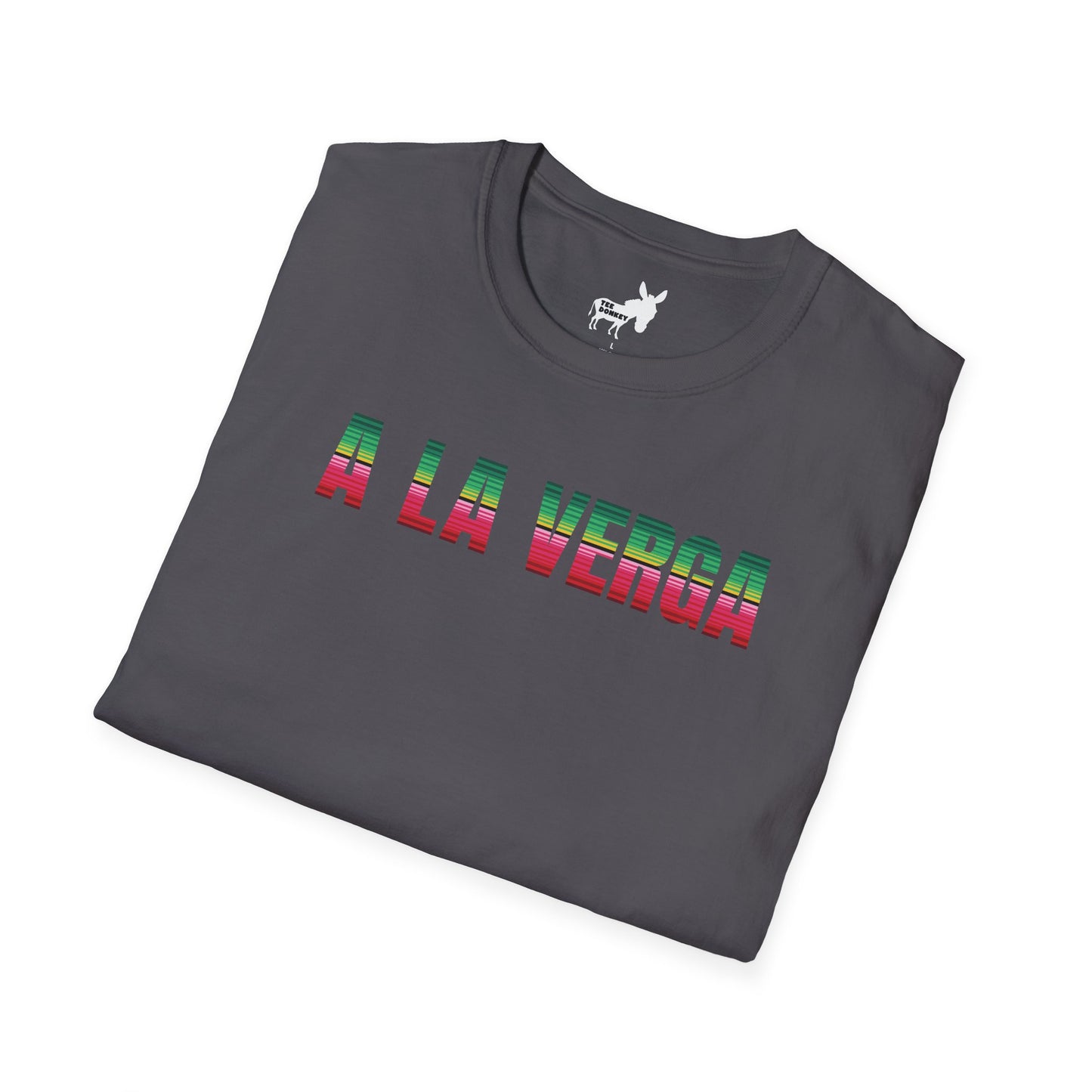 A LA VERGA T-Shirt