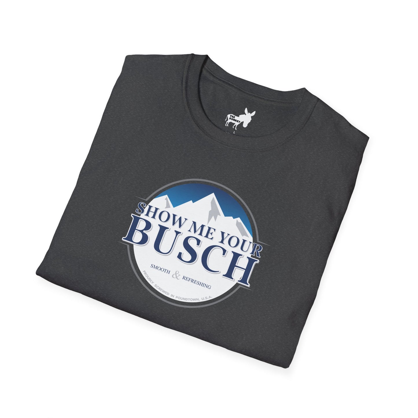 Show Me Your Busch T-Shirt