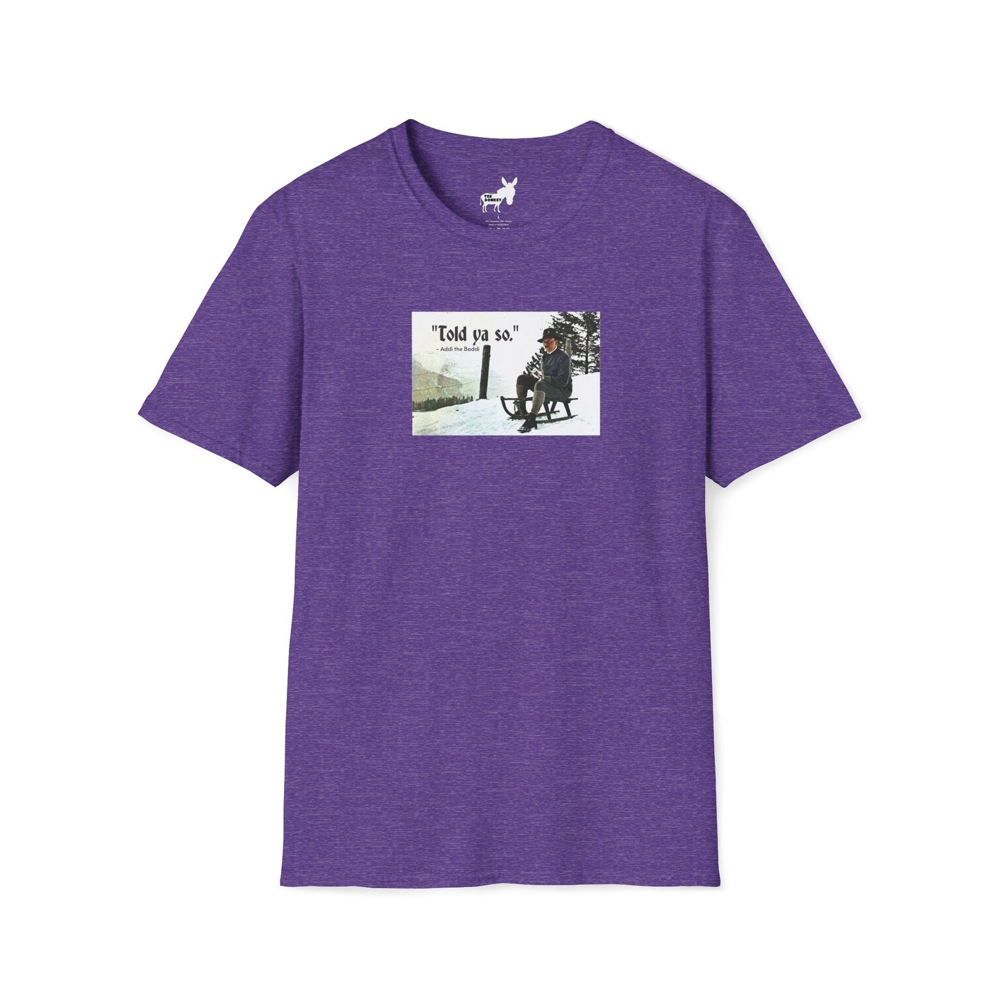 Told ya so. - Addie the Baddi T-Shirt
