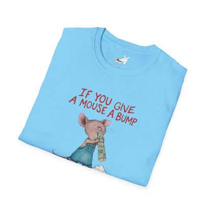 IF YOU GIVE A MOUSE A BUMP - T-Shirt