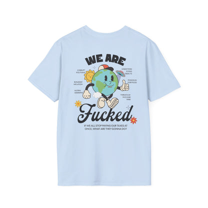 WE ARE FUCKED T-Shirt