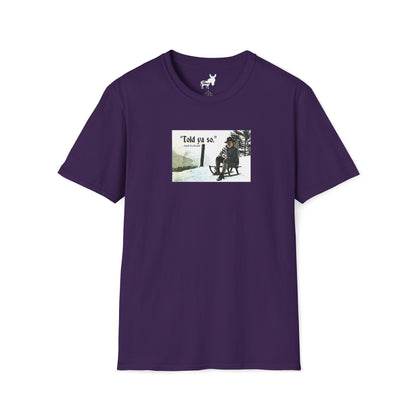 Told ya so. - Addie the Baddi T-Shirt