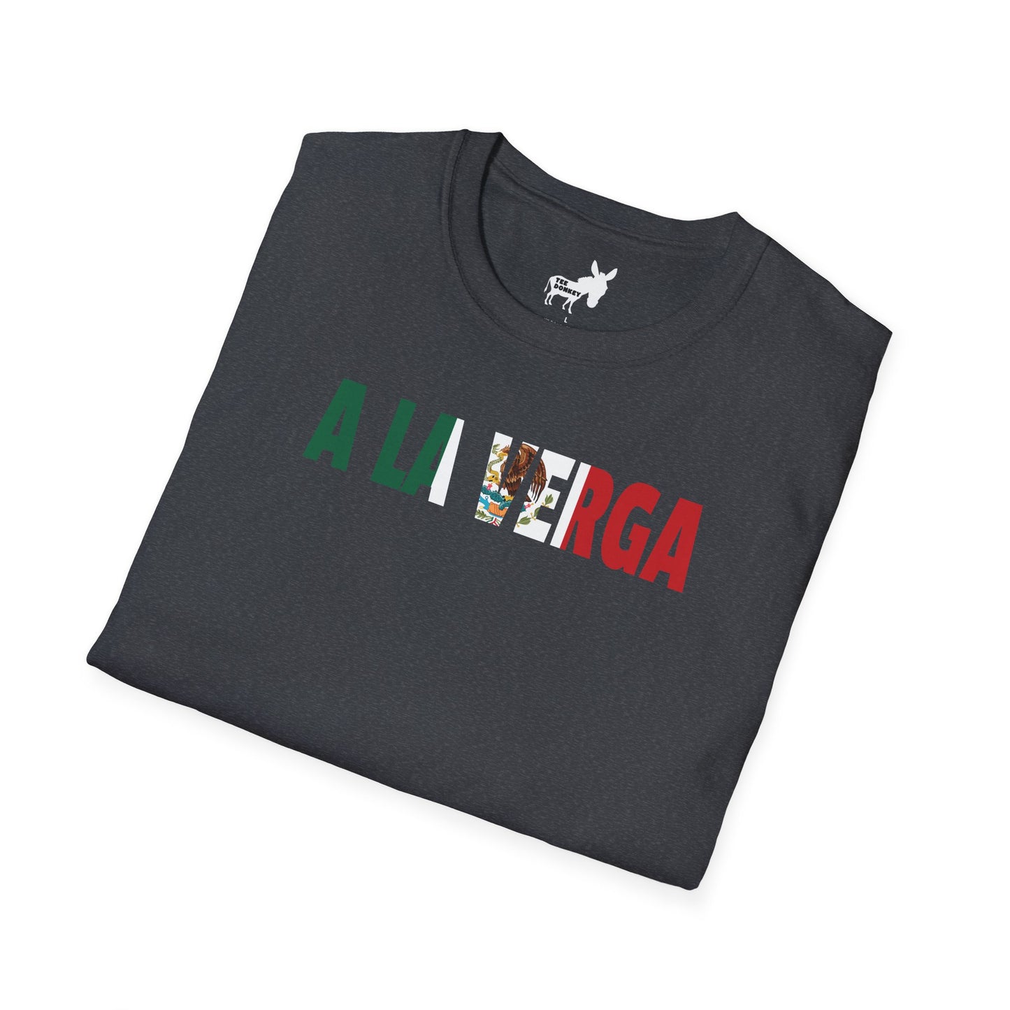 A LA VERGA - MEXICAN FLAG T-Shirt