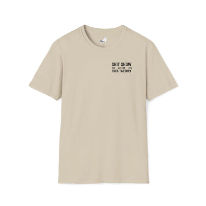 SHIT SHOW AT THE FUCK FACTORY T-Shirt