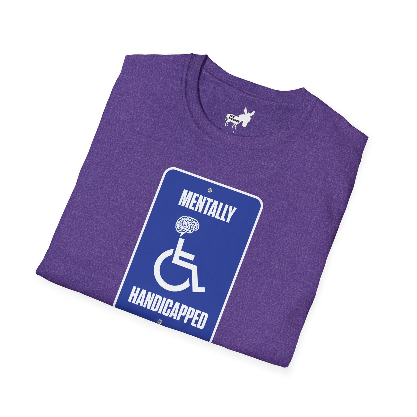 MENTALLY HANDICAPPED T-Shirt