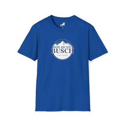 Show Me Your Busch T-Shirt