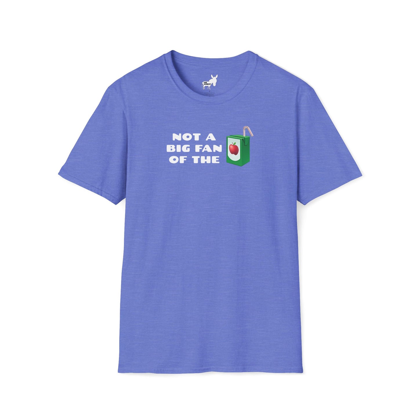 NOT A BIG FAN OF THE JUICE T-Shirt